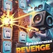 Speakerman Revenge